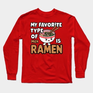 My Favorite Type Of Men Ramen Long Sleeve T-Shirt